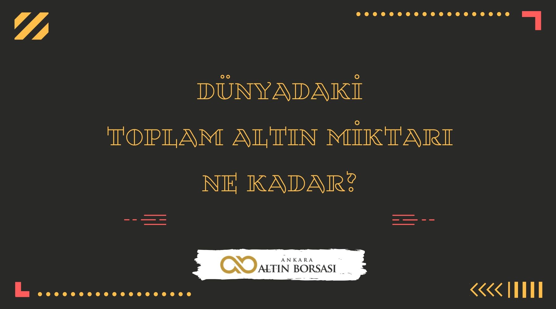 Dunyadaki toplam altin miktari